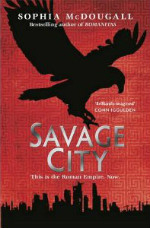 Savage City - Sophia McDougall - SFF Planet