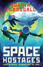 Space Hostages - Sophia McDougall - SFF Planet